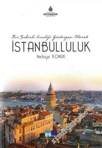 Bir Şehirli Kimliği Göstergesi Olarak İstanbulluluk -        2015