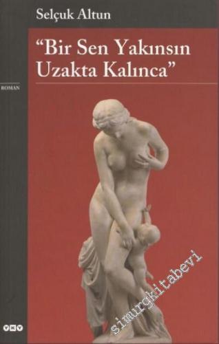 Bir Sen Yakınsın Uzakta Kalınca -        2002