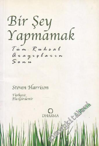 Bir Şey Yapmamak: Tüm Ruhsal Arayışları Sonu -        2000