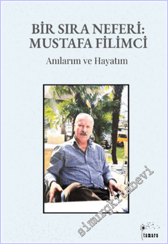 Bir Sıra Neferi - Mustafa Filimci : Anılarım ve Hayatım -        2026