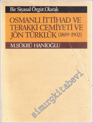 Bir Siyasal Örgüt Olarak Osmanlı İttihad ve Terakki Cemiyeti ve Jön Tü