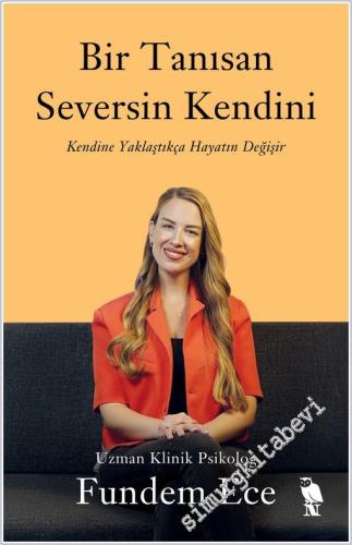 Bir Tanısan Seversin Kendini: Kendine Yaklaştıkça Hayatın Değişir - 20