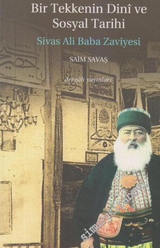 Bir Tekkenin Dini ve Sosyal Tarihi-: Sivas Ali Baba Zaviyesi