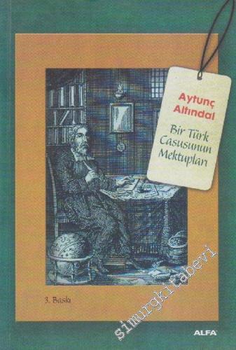 Bir Türk Casusunun Mektupları: Batı'da Seküler Düşüncenin Gelişimine Katkı -