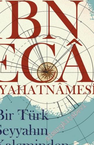 Bir Türk Seyyahın Kaleminden İbn Eca Seyahatnamesi