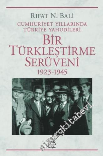 Bir Türkleştirme Serüveni (1923 - 1945) - Cumhuriyet Yıllarında Türkiy