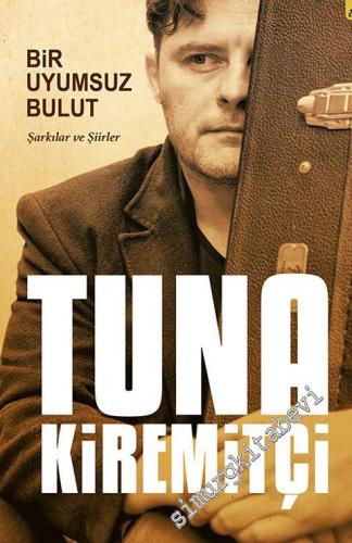 Bir Uyumsuz Bulut: Şarkılar ve Şiirler