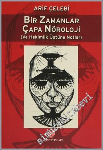 Bir Zamanlar Çapa Nöroloji ve Hekimlik Üstüne Notlar - 2008