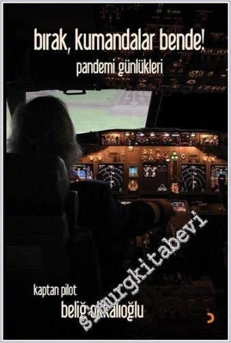 Bırak, Kumandalar Bende! : Pandemi Günlükleri - 2024