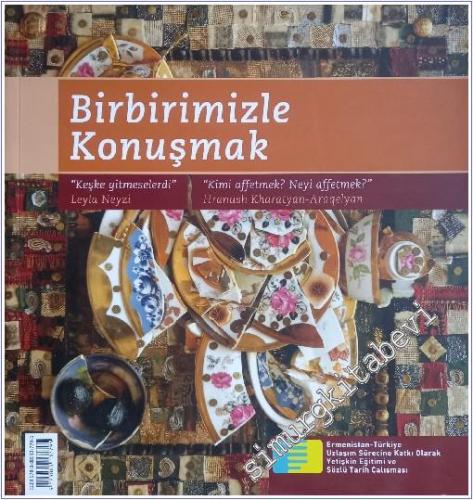 Birbirimizle Konuşmak: Türkiye ve Ermenistan'da Kişisel Bellek Anlatıları -        2010
