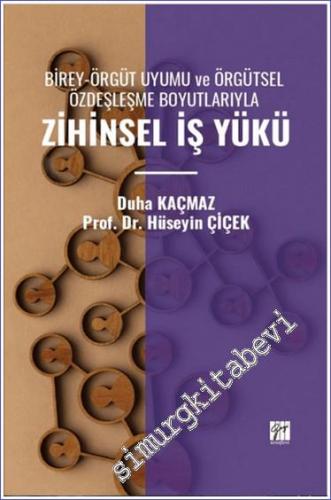 Birey - Örgüt Uyumu ve Örgütsel Özdeşleşme Boyutlarıyla Zihinsel İş Yükü -        2024