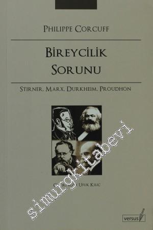 Bireycilik Sorunu: Stirner Marx Durkheim Proudhon -