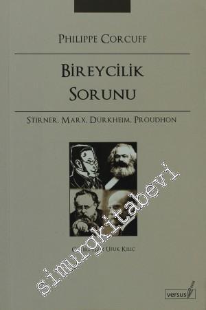 Bireycilik Sorunu: Stirner Marx Durkheim Proudhon