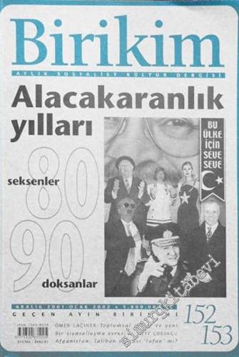 Birikim Aylık Sosyalist Kültür Dergisi: Alacakaranlık Yılları: 80'ler - 90'lar - Sayı: 152 - 153. Aralık 2001 - Ocak 2002,
