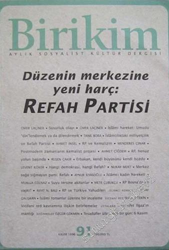 Birikim Aylık Sosyalist Kültür Dergisi Dosya: Düzenin Merkezine Yeni Harç: Refah Partisi - Sayı: 91, Kasım 1996