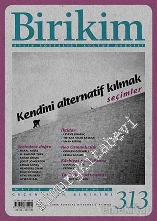 Birikim Aylık Sosyalist Kültür Dergisi - Dosya: Kendini Alternatif Kılmak - Sayı: 313      Mayıs