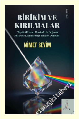 Birikim ve Kırılmalar: “Büyük Bilimsel Devrimlerin Işığında Düşünme Kalıplarımızı Yeniden Okumak” -
