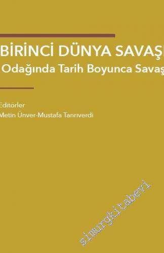 Birinci Dünya Savaşı Odağında Tarih Boyunca Savaş -