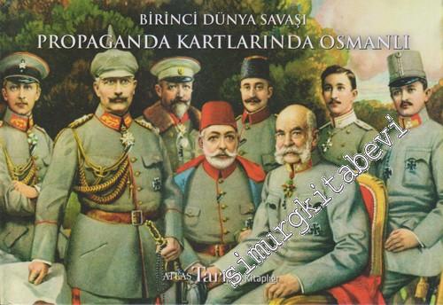 Birinci Dünya Savaşı Propaganda Kartlarında Osmanlı CİLTLİ -        2014