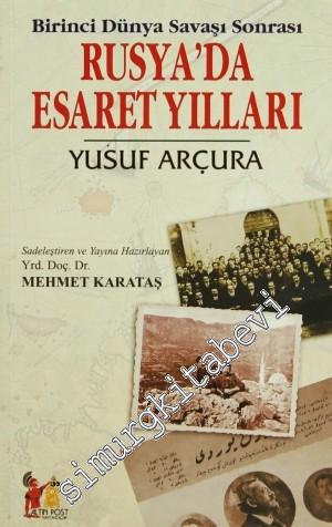 Birinci Dünya Savaşı Sonrası Rusya'da Esaret Yılları -