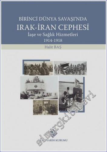 Birinci Dünya Savaşı'nda Irak-İran Cephesi İaşe ve Sağlık Hizmetleri 1