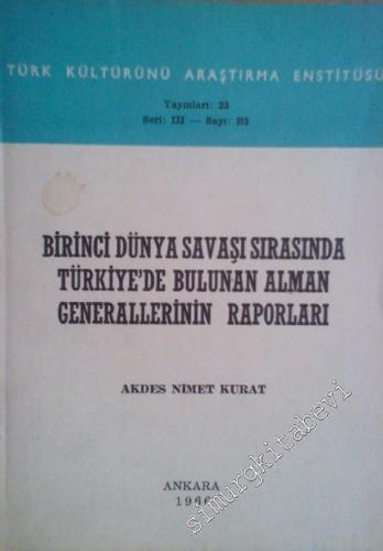 Birinci Dünya Savaşında Türkiye'de Bulunan Alman Generallerinin Raporları -