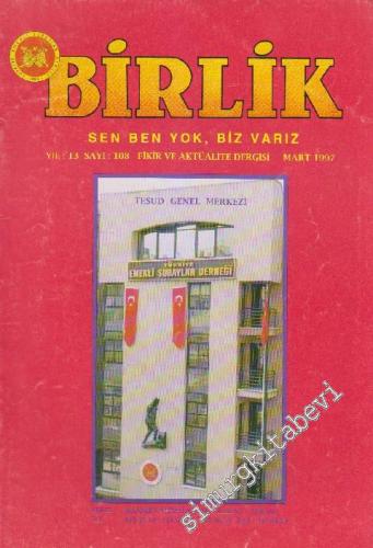 Birlik - Fikir ve Aktüalite Dergisi - Sayı: 108    13  Mart