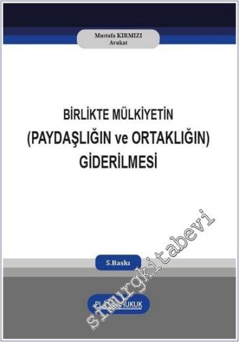 Birlikte Mülkiyetin (Paydaşlığın ve Ortaklığın) Giderilmesi -        2025