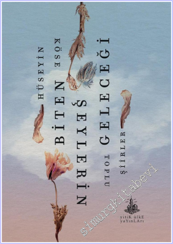 Biten Şeylerin Geleceği - Toplu Şiirler - 2026