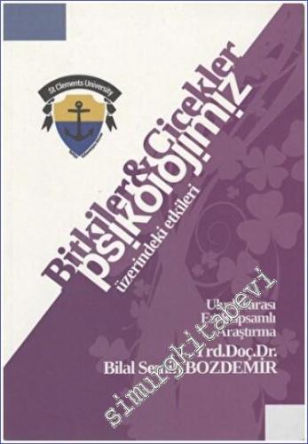 Bitkiler Çiçekler ve Psikolojimiz : Bitki ve Çiçeklerin Psikolojimiz Üzerindeki Etkileri - 2014