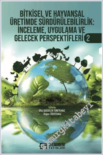 Bitkisel ve Hayvansal Üretimde Sürdürülebilirlik İnceleme Uygulama ve Gelecek Perspektifleri-2 -        2025
