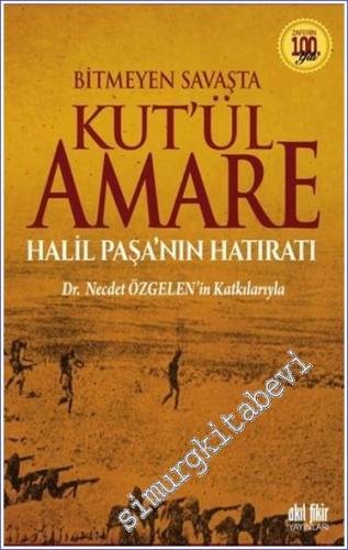 Bitmeyen Savaşta Kutül-Amare - Halil Paşa'nın Hatıratı