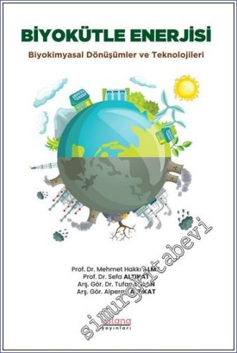Biyokütle Enerjisi: Biyokimyasal Dönüşümler ve Teknolojileri - 2023