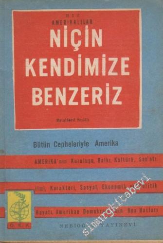 Biz Amerikalılar Niçin Kendimize Benzeriz: Bütün Cepheleriyle Amerika  -