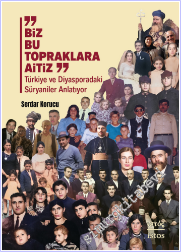 Biz Bu Topraklara Aitiz: Tu¨rkiye ve Diyasporadaki Su¨ryaniler Anlatıy