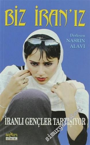 Biz İran'ız: İranlı Gençler Tartışıyor -        2006