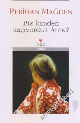Biz Kimden Kaçıyorduk Anne  -