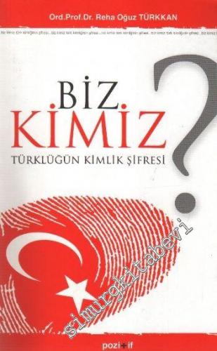 Biz Kimiz?: Türklüğün Kimlik Şifresi -