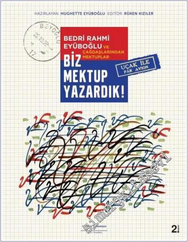 Biz Mektup Yazardık: Bedri Rahmi Eyüboğlu ve Çağdaşlarından Mektuplar -        2021