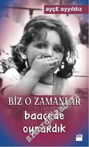 Biz O Zamanlar Baaçede Oynardık -