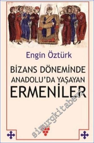 Bizans Döneminde Anadolu'da Yaşayan Ermeniler - 2020