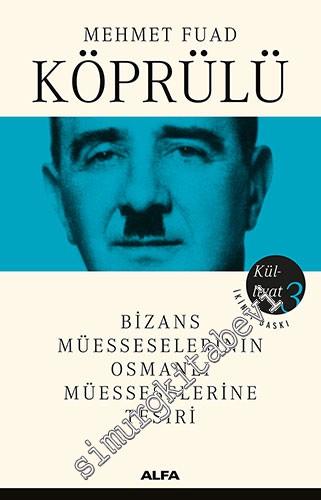 Bizans Müesseselerinin Osmanlı Müesseselerine Tesiri -        2023