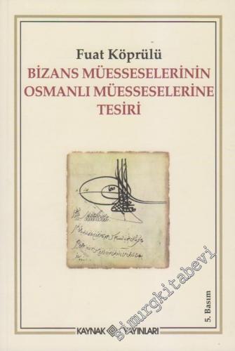 Bizans Müesseselerinin Osmanlı Müesseselerine Tesiri -