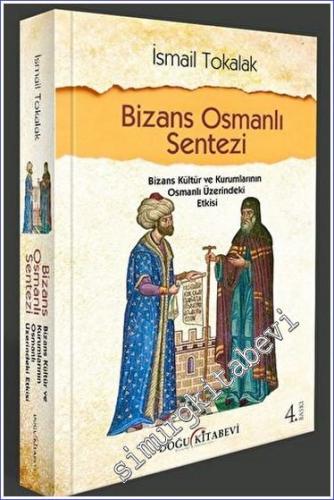 Bizans Osmanlı Sentezi: Bizans Kültür ve Kurumlarının Osmanlı Üzerinde