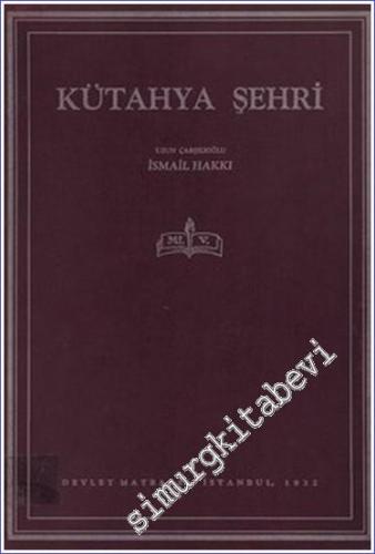 Bizans ve Selçukiylerle Germiyan ve Osman Oğulları Zamanında Kütahya Şehri -        1932