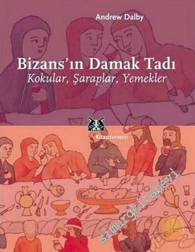 Bizans'ın Damak Tadı: Kokular Şaraplar Yemekler