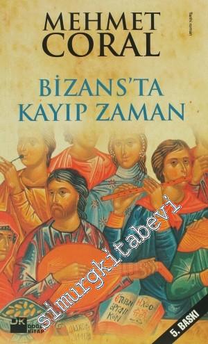 Bizans'ta Kayıp Zaman: Başka Bir İstanbul'un Öyküleri -        2011