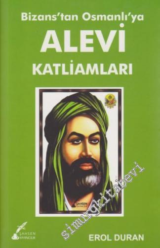 Bizans'tan Osmanlı'ya Alevi Katliamları -