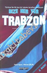 Bize Her Yer Trabzon: Türkiye'de İlk Kez Bir Takımı Taraftarı Anlatıyo