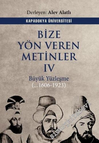 Bize Yön Veren Metinler 4 : Büyük Yüzleşme (1606 - 1923) -        2021